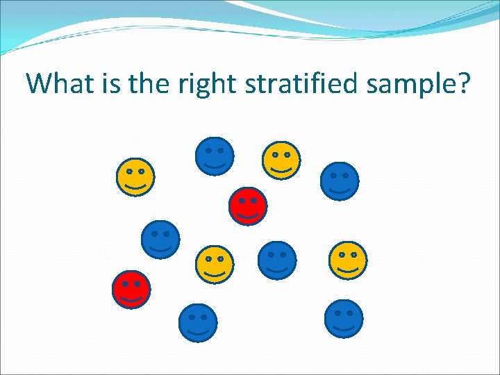 What is the right stratified sample? 