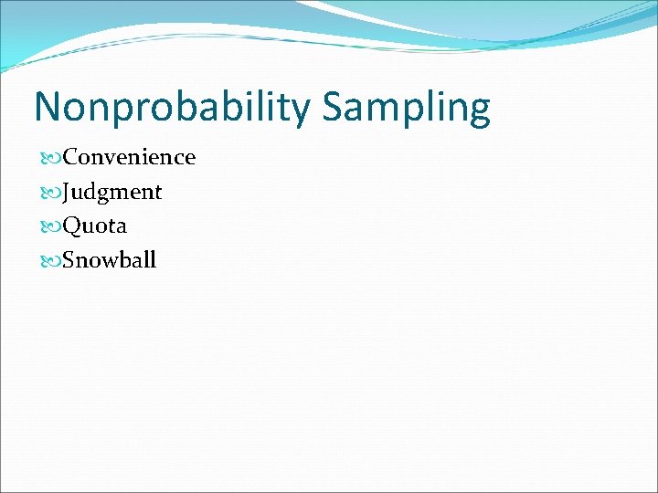 Nonprobability Sampling Convenience Judgment Quota Snowball 