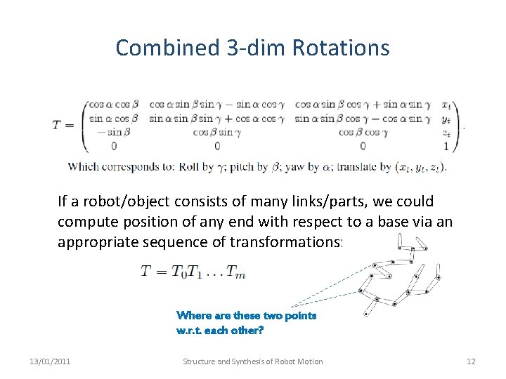 Combined 3 -dim Rotations If a robot/object consists of many links/parts, we could compute