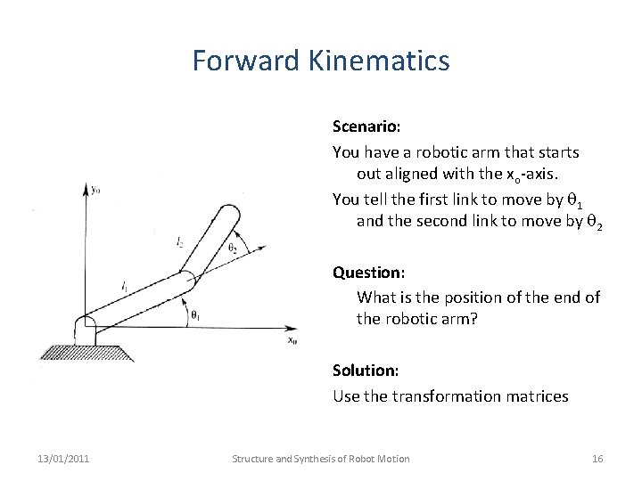 Forward Kinematics Scenario: You have a robotic arm that starts out aligned with the