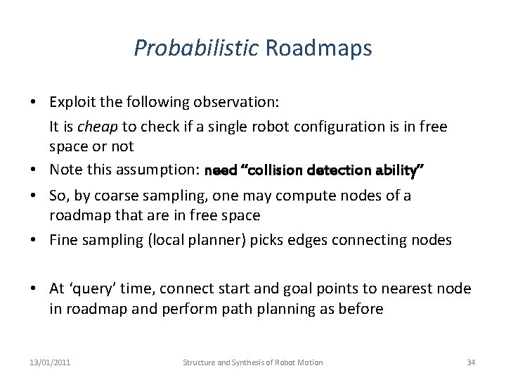 Probabilistic Roadmaps • Exploit the following observation: It is cheap to check if a