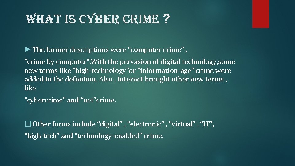 what is cyber crime ? ► The former descriptions were “computer crime” , ”crime