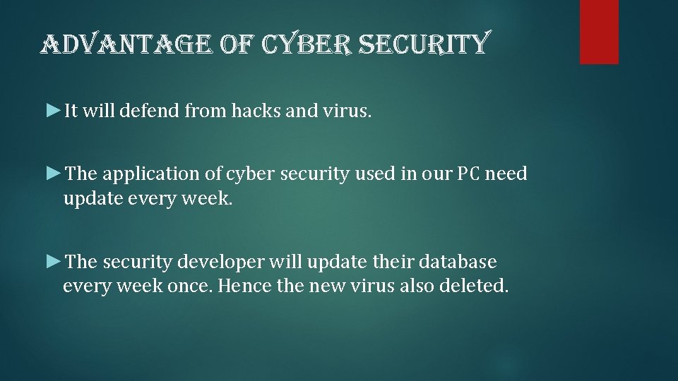 advantage of cyber security ►It will defend from hacks and virus. ►The application of