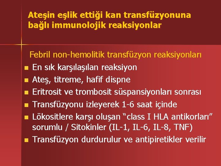 Ateşin eşlik ettiği kan transfüzyonuna bağlı immunolojik reaksiyonlar Febril non-hemolitik transfüzyon reaksiyonları n En