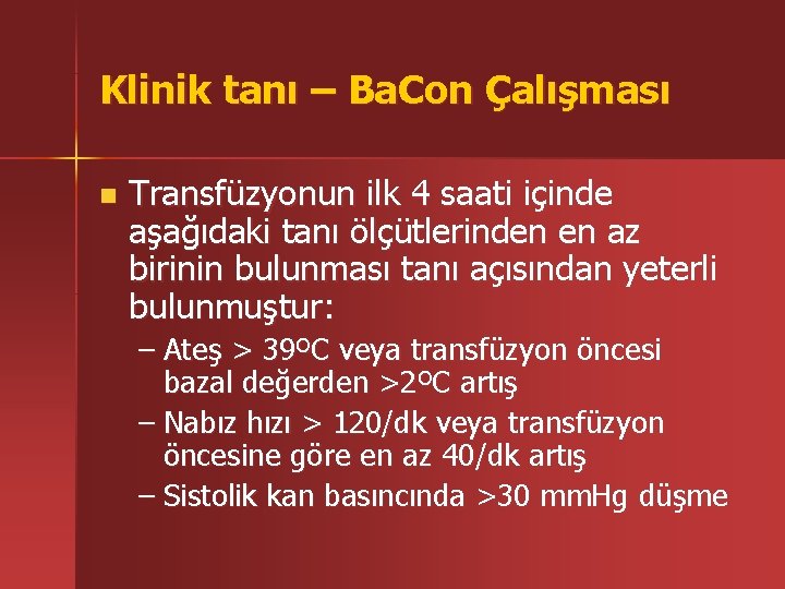 Klinik tanı – Ba. Con Çalışması n Transfüzyonun ilk 4 saati içinde aşağıdaki tanı