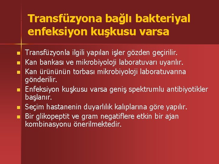 Transfüzyona bağlı bakteriyal enfeksiyon kuşkusu varsa n n n Transfüzyonla ilgili yapılan işler gözden