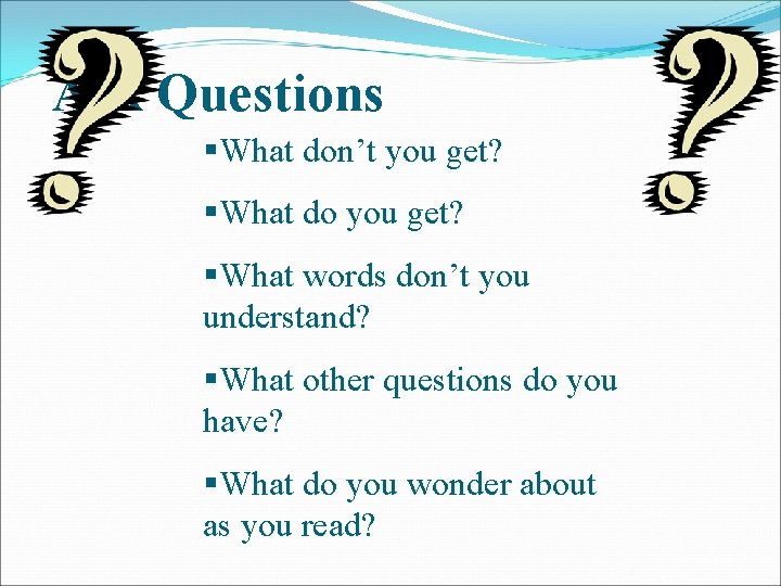 Ask Questions §What don’t you get? §What do you get? §What words don’t you