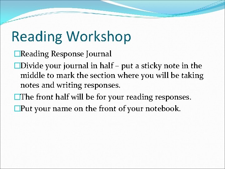 Reading Workshop �Reading Response Journal �Divide your journal in half – put a sticky