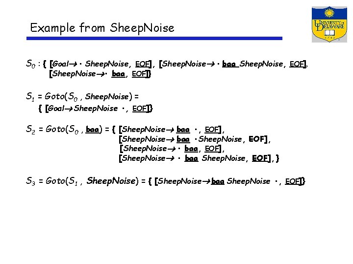 Example from Sheep. Noise S 0 : { [Goal • Sheep. Noise, EOF], [Sheep.