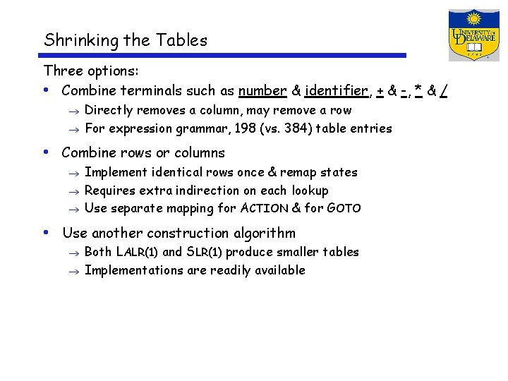 Shrinking the Tables Three options: • Combine terminals such as number & identifier, +