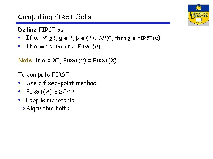 Computing FIRST Sets Define FIRST as • If * a , a T, (T