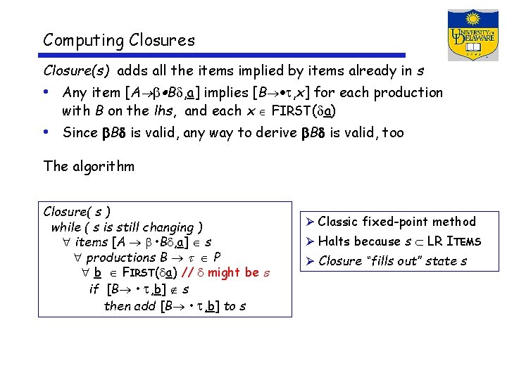 Computing Closures Closure(s) adds all the items implied by items already in s •