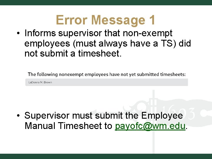 Error Message 1 • Informs supervisor that non-exempt employees (must always have a TS)