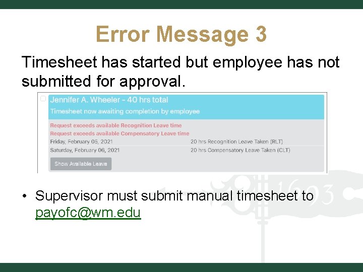 Error Message 3 Timesheet has started but employee has not submitted for approval. •