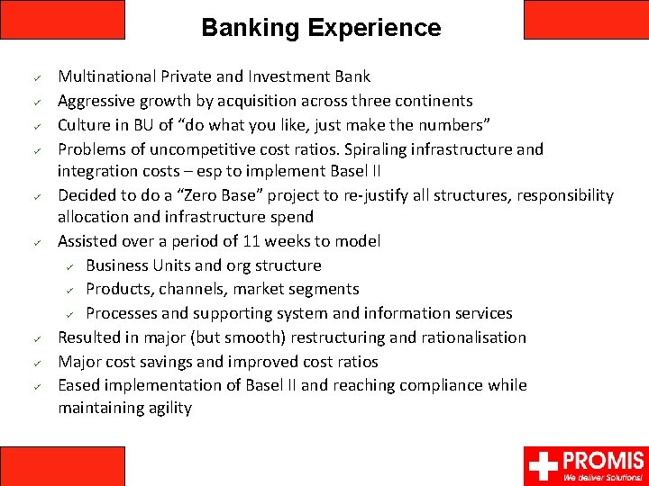 Banking Experience Multinational Private and Investment Bank Aggressive growth by acquisition across three continents