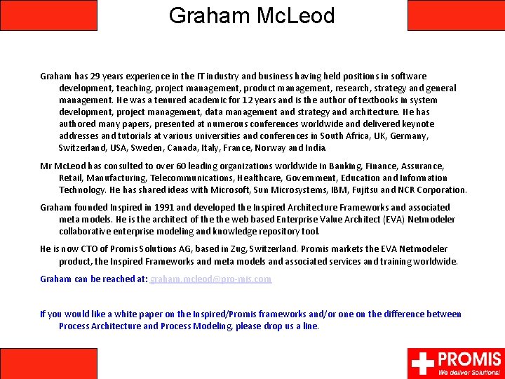 Graham Mc. Leod Graham has 29 years experience in the IT industry and business