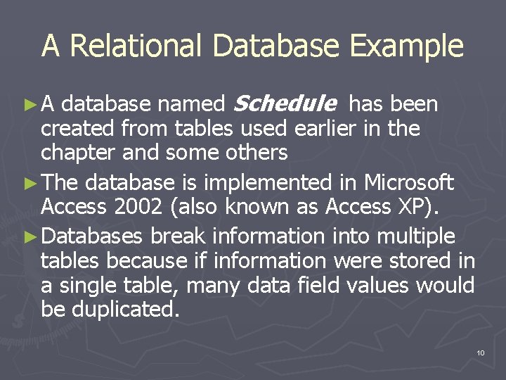 A Relational Database Example database named Schedule has been created from tables used earlier