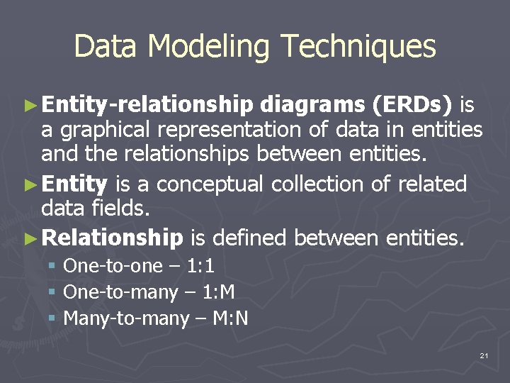 Data Modeling Techniques ► Entity-relationship diagrams (ERDs) is a graphical representation of data in