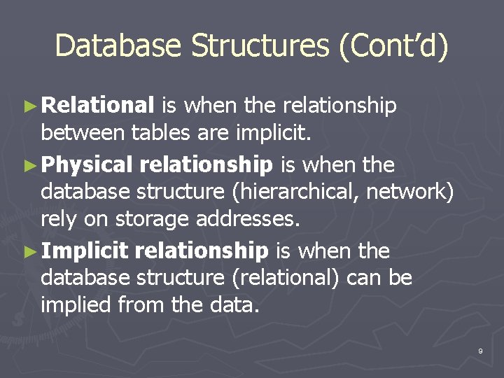Database Structures (Cont’d) ► Relational is when the relationship between tables are implicit. ►