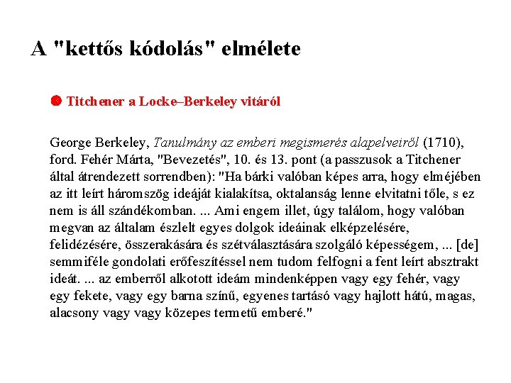 A "kettős kódolás" elmélete Titchener a Locke–Berkeley vitáról George Berkeley, Tanulmány az emberi megismerés