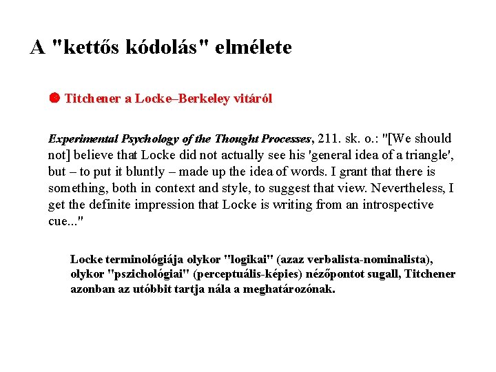 A "kettős kódolás" elmélete Titchener a Locke–Berkeley vitáról Experimental Psychology of the Thought Processes,