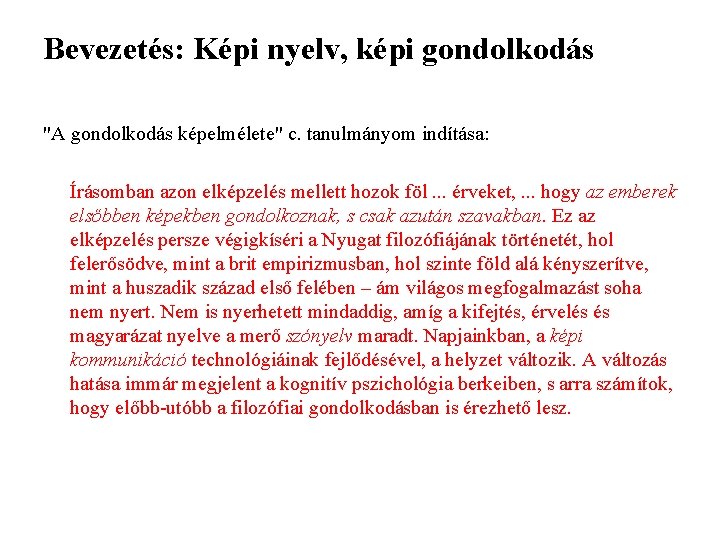 Bevezetés: Képi nyelv, képi gondolkodás "A gondolkodás képelmélete" c. tanulmányom indítása: Írásomban azon elképzelés