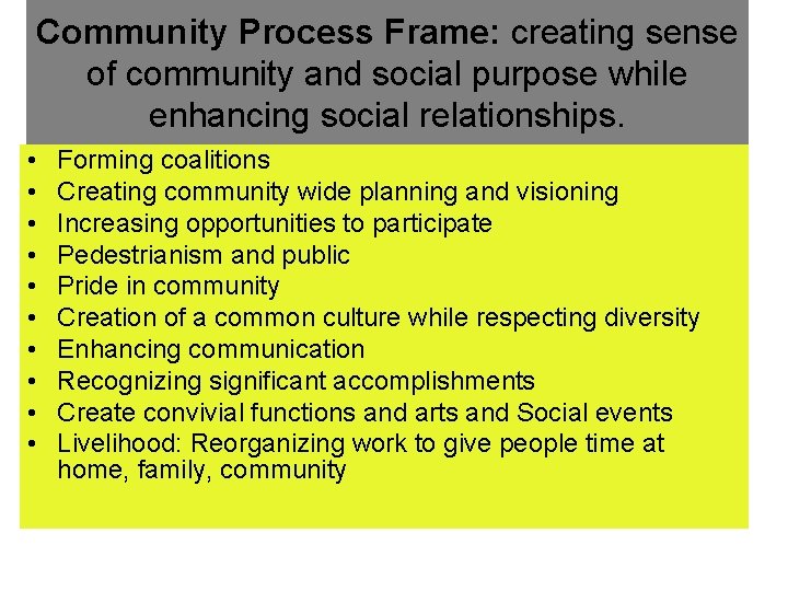 Community Process Frame: creating sense of community and social purpose while enhancing social relationships.