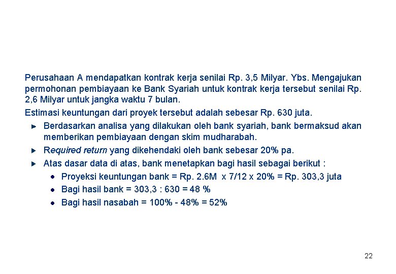 Perusahaan A mendapatkan kontrak kerja senilai Rp. 3, 5 Milyar. Ybs. Mengajukan permohonan pembiayaan