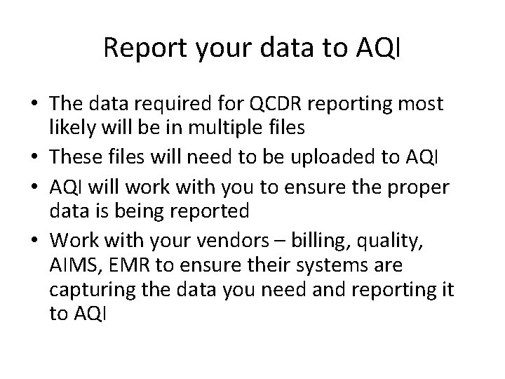 Report your data to AQI • The data required for QCDR reporting most likely
