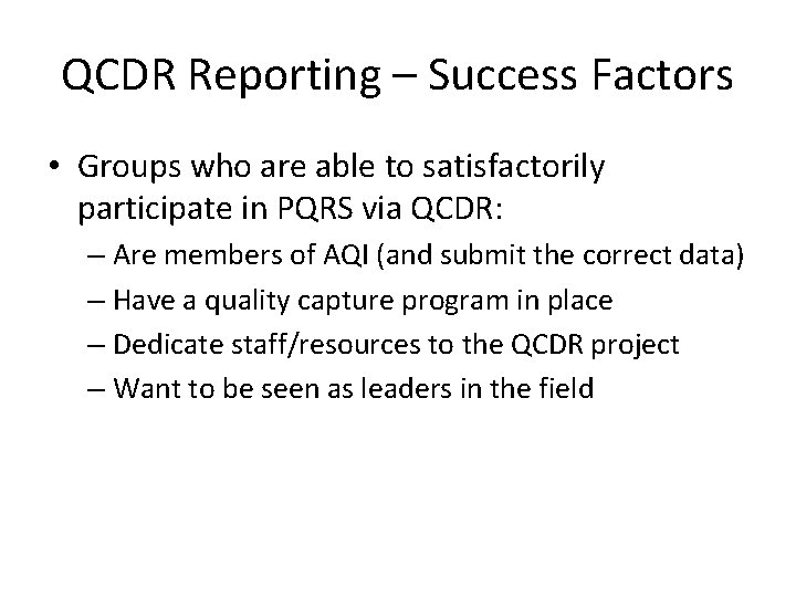 QCDR Reporting – Success Factors • Groups who are able to satisfactorily participate in