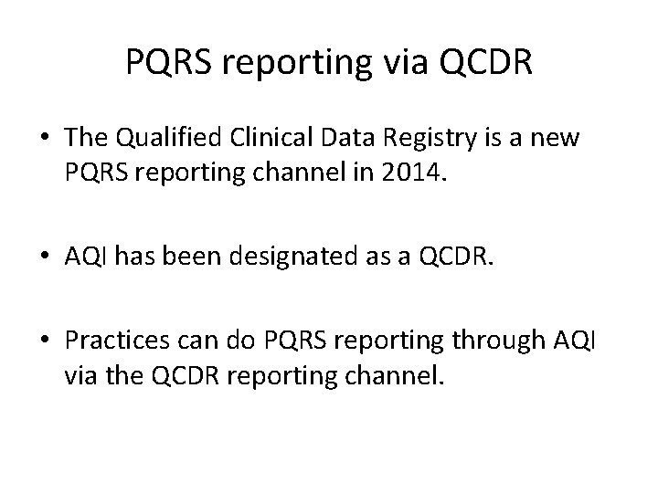 PQRS reporting via QCDR • The Qualified Clinical Data Registry is a new PQRS