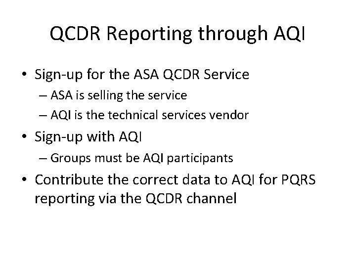 QCDR Reporting through AQI • Sign-up for the ASA QCDR Service – ASA is