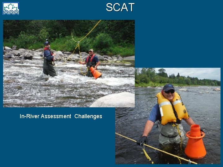 SCAT In-River Assessment Challenges 