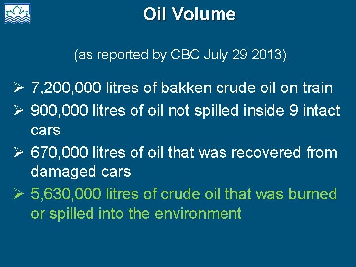 Oil Volume (as reported by CBC July 29 2013) Ø 7, 200, 000 litres