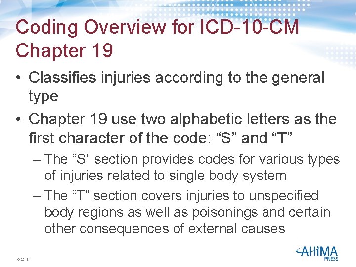 Coding Overview for ICD-10 -CM Chapter 19 • Classifies injuries according to the general