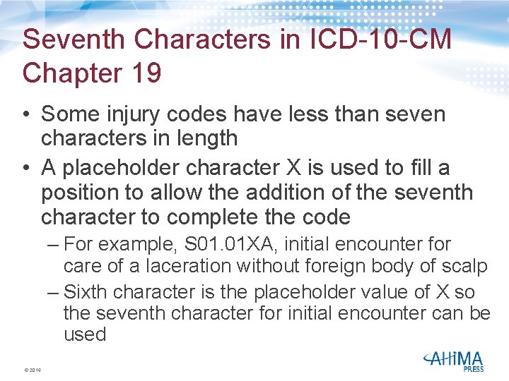 Seventh Characters in ICD-10 -CM Chapter 19 • Some injury codes have less than