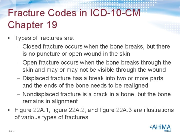 Fracture Codes in ICD-10 -CM Chapter 19 • Types of fractures are: – Closed