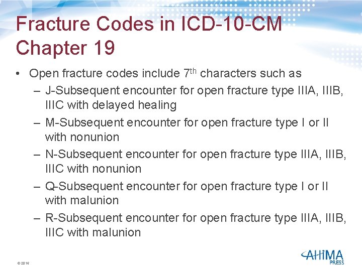 Fracture Codes in ICD-10 -CM Chapter 19 • Open fracture codes include 7 th