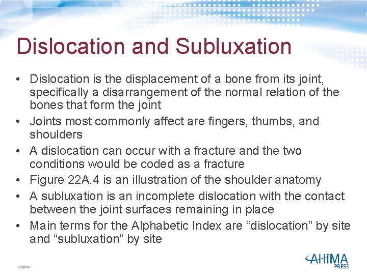 Dislocation and Subluxation • Dislocation is the displacement of a bone from its joint,