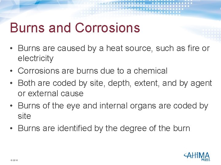 Burns and Corrosions • Burns are caused by a heat source, such as fire