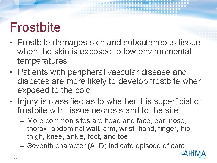 Frostbite • Frostbite damages skin and subcutaneous tissue when the skin is exposed to