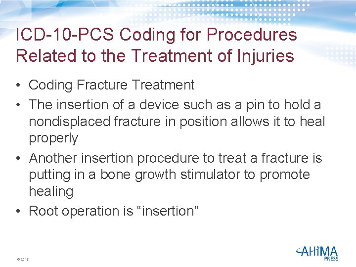 ICD-10 -PCS Coding for Procedures Related to the Treatment of Injuries • Coding Fracture