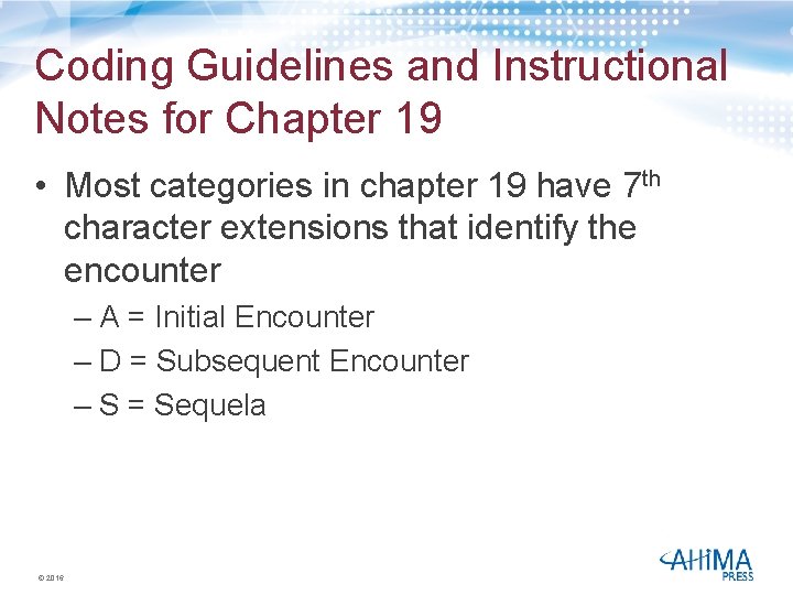 Coding Guidelines and Instructional Notes for Chapter 19 • Most categories in chapter 19