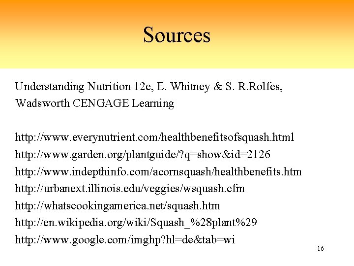 Sources Understanding Nutrition 12 e, E. Whitney & S. R. Rolfes, Wadsworth CENGAGE Learning