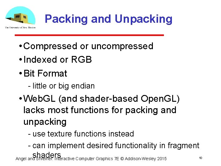 Packing and Unpacking • Compressed or uncompressed • Indexed or RGB • Bit Format