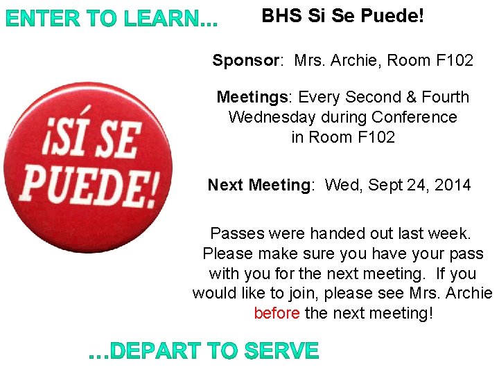 BHS Si Se Puede! Sponsor: Mrs. Archie, Room F 102 Meetings: Every Second &