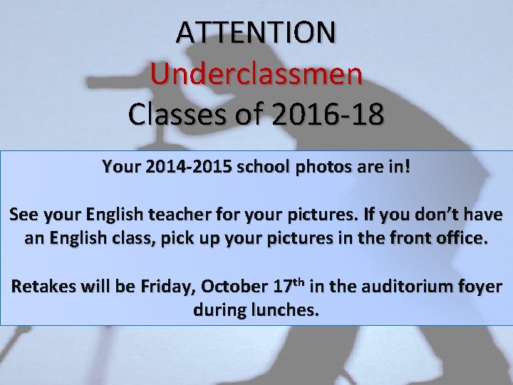 ATTENTION Underclassmen Classes of 2016 -18 Your 2014 -2015 school photos are in! See