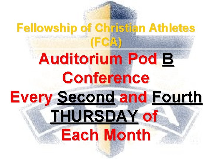 Fellowship of Christian Athletes (FCA) Auditorium Pod B Conference Every Second and Fourth THURSDAY