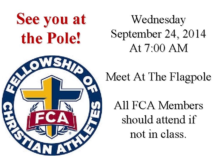 See you at the Pole! Wednesday September 24, 2014 At 7: 00 AM Meet