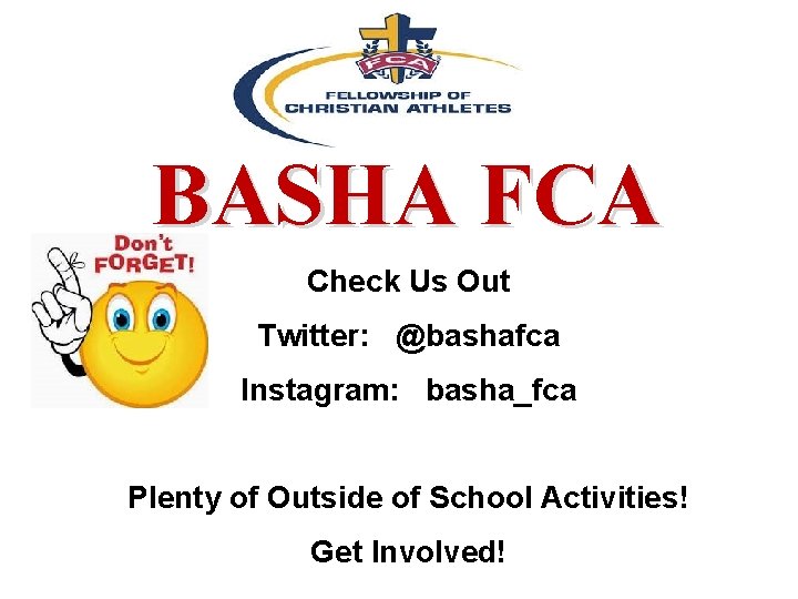 BASHA FCA Check Us Out Twitter: @bashafca Instagram: basha_fca Plenty of Outside of School